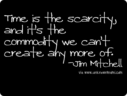 Time is the scarcity