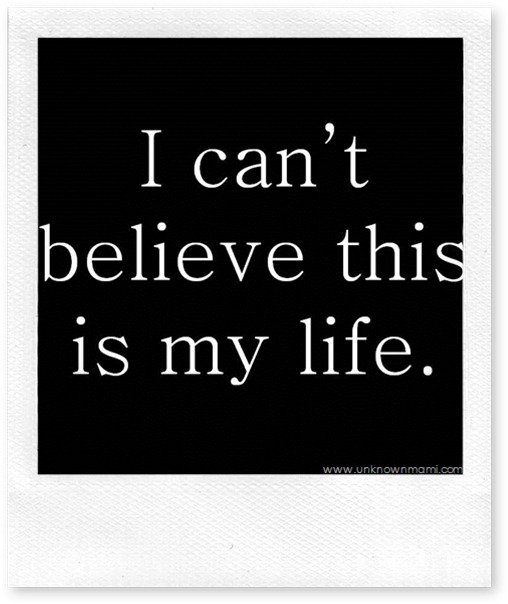 I_can't_believe_this_is_my_life