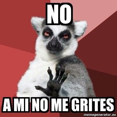No me grites