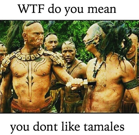 Tamal Memes Because 'Tis the Season for Tamales - By Claudya