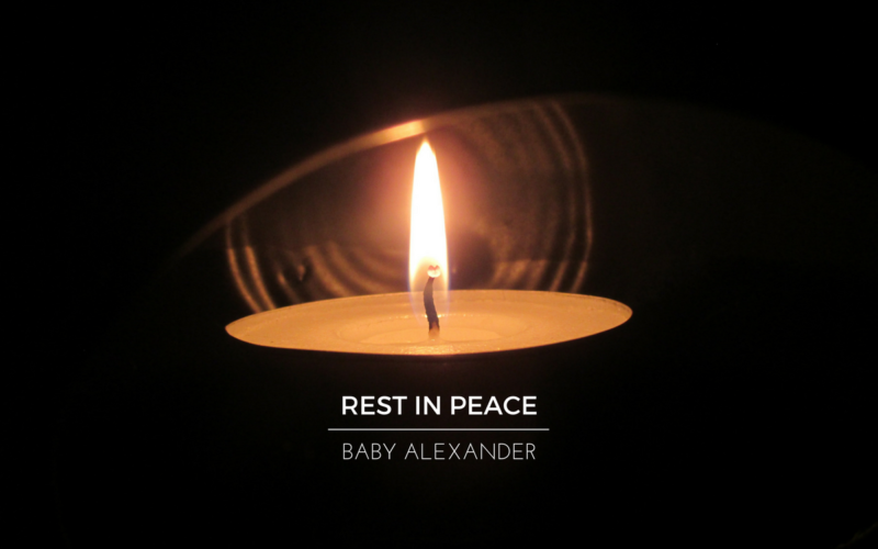 Rest in peace, baby Alexander