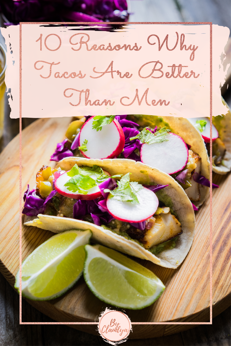 Tacos Are Better Than Men